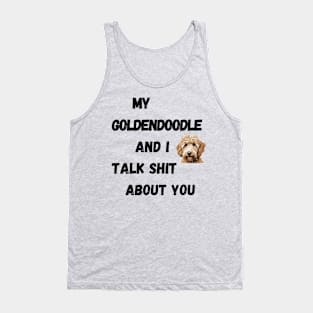 My Goldendoodle and I Talk $hit Tank Top